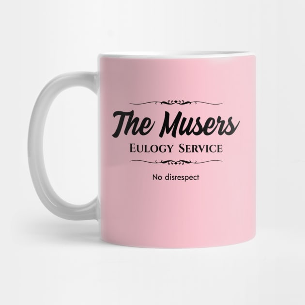 The Musers Eulogy Service by Nate's World of Tees